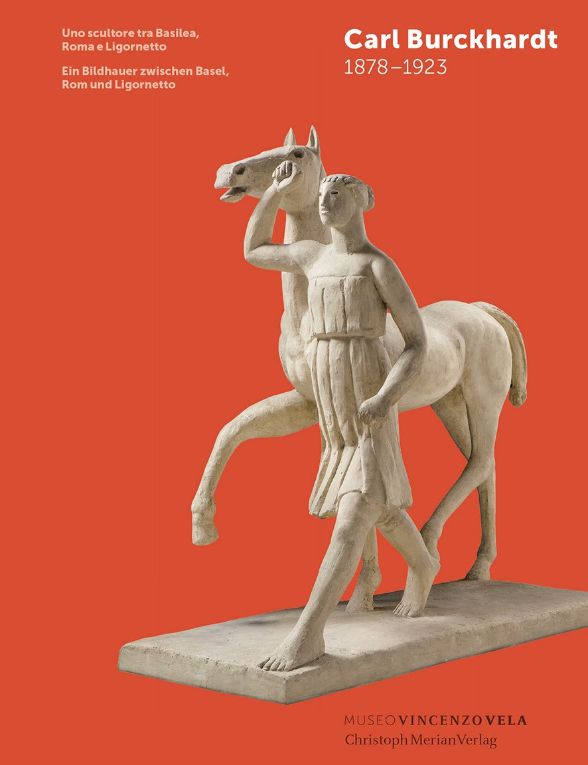 Catalogo<br /> Carl Burckhardt 1878-1923<br /> Uno scultore tra Basilea, Roma e Ligornetto